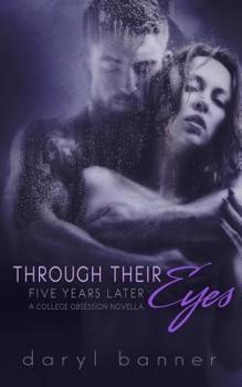 Through Their Eyes: Five Years Later (a College Obsession Romance Novella) - Book #3 of the A College Obsession Romance