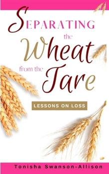 Paperback Separating the Wheat from The Tare: Lessons on Loss Book