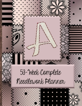 A:  53-Week Complete Needlework Planner: "Sew" Much Fun  Monogram Needlework Planner with 2:3 and 4:5 Graph Paper - and a Page for Notes