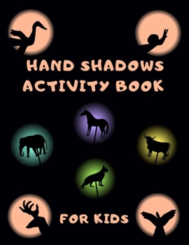 Paperback Hand Shadows Activity Book for Kids: Easy to Follow Illustrations and Coloring Puppets Pictures Book