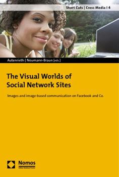 The Visual Worlds of Social Network Sites: Images and Image-Based Communication on Facebook and Co.