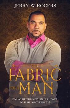 Paperback The Fabric of a Man: For as He Thinketh in His Heart, So Is He- Proverbs 23:7 Book