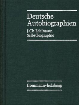 Selbstbiographie: Faksimile-Neudruck Der Von Carl Rudolph Wilhelm Klose Veranstalteten Ausgabe Berlin 1849