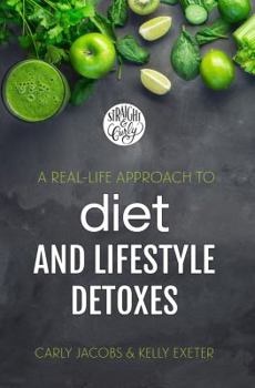 Paperback A Real-Life Approach to Diet and Lifestyle Detoxes: From two self-improvement junkies who've tried pretty much everything Book