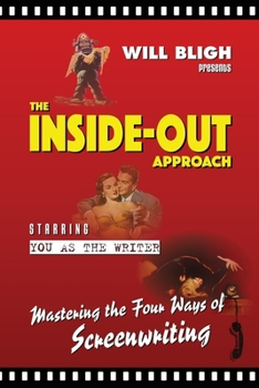 Paperback The Inside-Out Approach: Mastering the Four Ways of Screenwriting Book