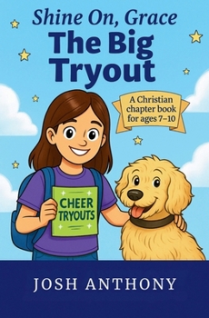 The Big Tryout: A Christian chapter book for ages 7-10 (Shine On, Grace)