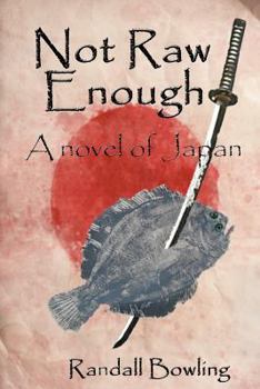 Paperback Not Raw Enough: A novel of Japan Book
