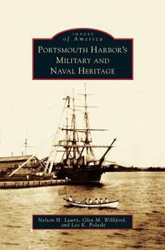 Portsmouth Harbor's Military and Naval Heritage - Book  of the Images of America: New Hampshire