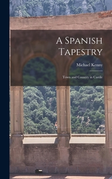 Hardcover A Spanish Tapestry; Town and Country in Castile Book