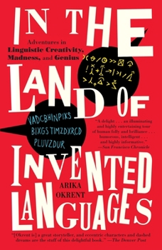 Paperback In the Land of Invented Languages: A Celebration of Linguistic Creativity, Madness, and Genius Book