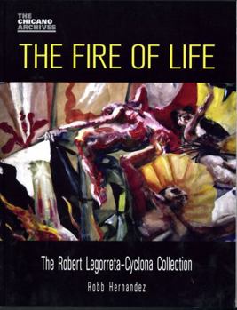 Paperback The Fire of Life: The Robert Legorreta-Cyclona Collection Book