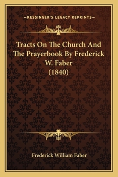 Paperback Tracts On The Church And The Prayerbook By Frederick W. Faber (1840) Book