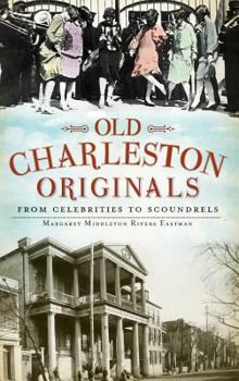 Hardcover Old Charleston Originals: From Celebrities to Scoundrels Book