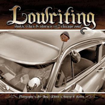 Paperback Lowriting: Shots, Rides & Stories from the Chicano Soul Book