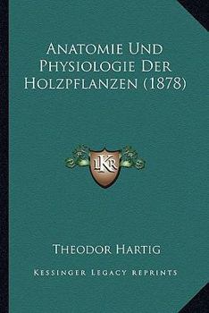 Paperback Anatomie Und Physiologie Der Holzpflanzen (1878) [German] Book