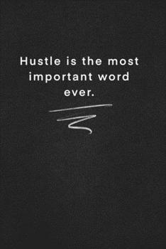 Hustle is the most important word ever.: Quote on Blackboard Notebook  / Journal Gift / Doted,numbred, 120 Pages, 6x9, Soft Cover, Matte Finish