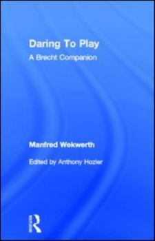 Hardcover Daring to Play: A Brecht Companion Book