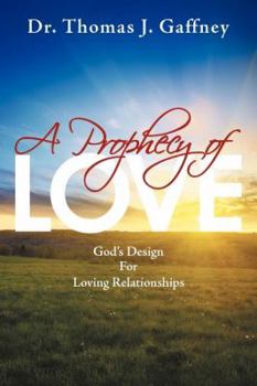 Paperback A Prophecy of Love: God's Design for Loving Relationships Book