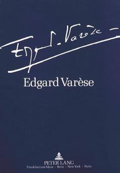 Edgard Varèse 1883-1965: Dokumente Zu Leben Und Werk: Ausstellung Der Akademie Der Kuenste Und Der Technischen Universitaet Berlin