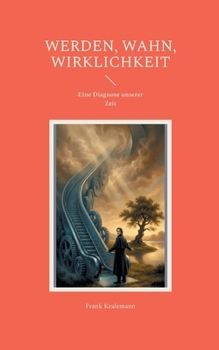Paperback Werden, Wahn, Wirklichkeit: Eine Diagnose unserer Zeit [German] Book