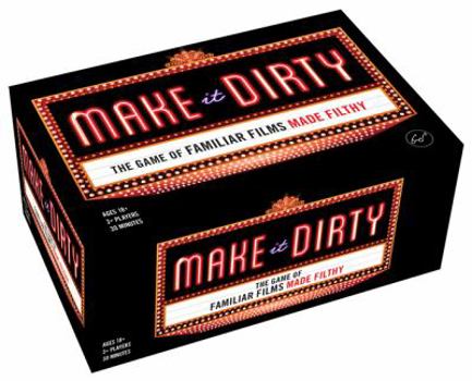 Make It Dirty: The Game of Familiar Films Made Filthy (Funny NSFW Adult Party Game, Bachelorette Party Gift Idea)