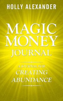 Paperback Magic Money Journal: A Journal for Creating Abundance Book