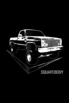 Squarebody: Squarebody With Classic Square Body Truck Journal/Notebook Blank Lined Ruled 6x9 100 Pages