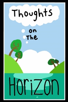 Thoughts On The Horizon: A Collection of Poems