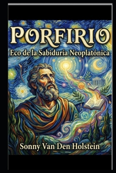 Porfirio: Eco de la Sabiduría Neoplatónica (Spanish Edition)