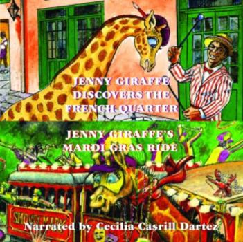 Audio CD Jenny Giraffe Discovers the French Quarter/Jenny Giraffe's Mardi Gras Ride Book