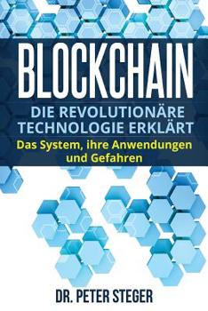 Paperback Blockchain: Die revolutionäre Technologie erklärt. Das System, ihre Anwendungen und Gefahren. [German] Book