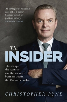 Paperback The Insider: The Scoops, the Scandals and the Serious Business Within the Canberra Bubble Book