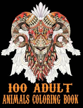 Paperback 100 Adult Animals Coloring Book: 100 Unique Designs Including Elephant, Lions, Tigers, Peacock, Dog, Cat, Birds, Fish, and More! Book