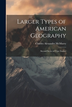 Paperback Larger Types of American Geography: Second Series of Type Studies Book