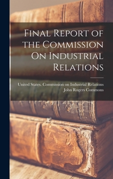 Hardcover Final Report of the Commission On Industrial Relations Book