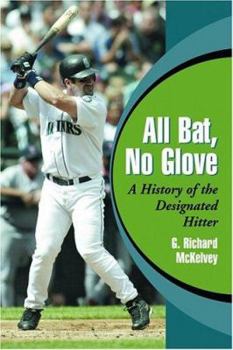 Paperback All Bat, No Glove: A History of the Designated Hitter Book