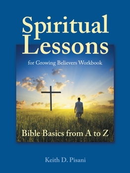 Paperback Spiritual Lessons for Growing Believers Workbook: Bible Basics from a to Z Book
