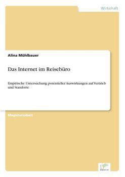 Paperback Das Internet im Reisebüro: Empirische Untersuchung potentieller Auswirkungen auf Vertrieb und Standorte [German] Book