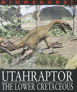 Utahraptor and Other Dinosaurs and Reptiles from the Lower Cretaceous - Book  of the Dinosaurs!