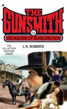 The Madame of Silver Junction - Book #315 of the Gunsmith