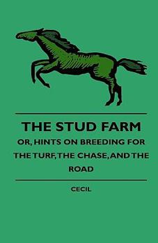 Paperback The Stud Farm; Or, Hints on Breeding for the Turf, the Chase, and the Road Book