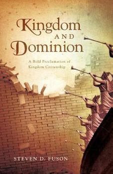 Paperback Kingdom and Dominion: A Bold Proclamation of Kingdom Citizenship Book