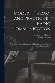 Modern Theory and Practice in Radio Communication; a Text Book Prepared for the use of Midshipmen at the United States Naval Academy