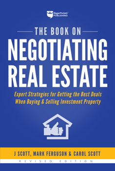Paperback The Book on Negotiating Real Estate: Expert Strategies for Getting the Best Deals When Buying & Selling Investment Property Book