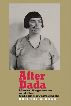 Hardcover After Dada: Marta Hegemann and the Cologne Avant-Garde Book