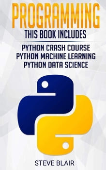 Paperback Programming: 3 Manuscripts: Python Crash Course, Python Machine Learning and Python Data Science for Beginners Book