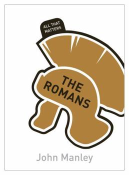 The Romans: All That Matters - Book  of the All That Matters