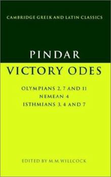 Hardcover Pindar: Victory Odes: Olympians 2, 7 and 11; Nemean 4; Isthmians 3, 4 and 7 (Cambridge Greek and Latin Classics) Book