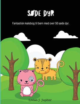 Paperback S?de Dyr: Awesome Animals Coloring Book - 50+ s?de dyr farvel?gningssider til b?rn i alderen 4-8 [Danish] Book