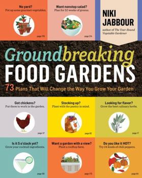 Paperback Groundbreaking Food Gardens: 73 Plans That Will Change the Way You Grow Your Garden Book
